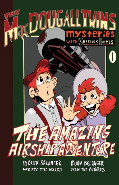 The Amazing Airship Adventure: The MacDougall Twins with Sherlock Holmes : Book 1, Paperback / softback Book