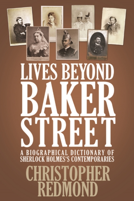 Lives Beyond Baker Street : A Biographical Dictionary of Sherlock Holmes's Contemporaries, EPUB eBook