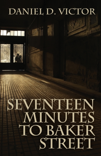 Seventeen Minutes to Baker Street (Sherlock Holmes and the American Literati Book 3), Paperback Book