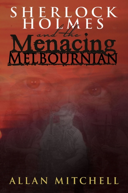 Sherlock Holmes and the Menacing Melbournian, EPUB eBook