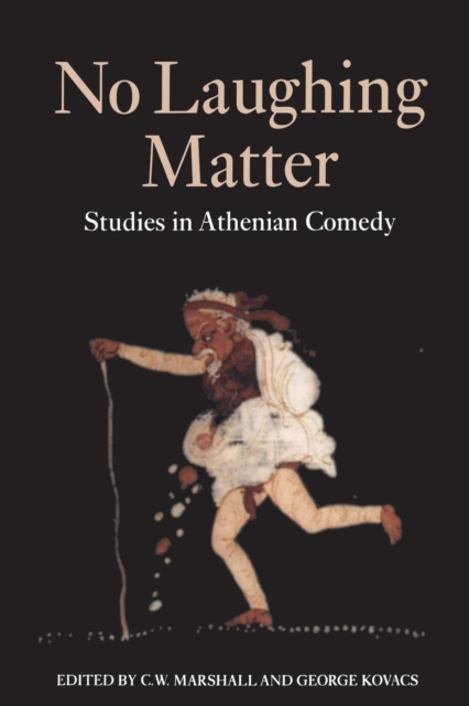 No Laughing Matter : Studies in Athenian Comedy, Paperback / softback Book