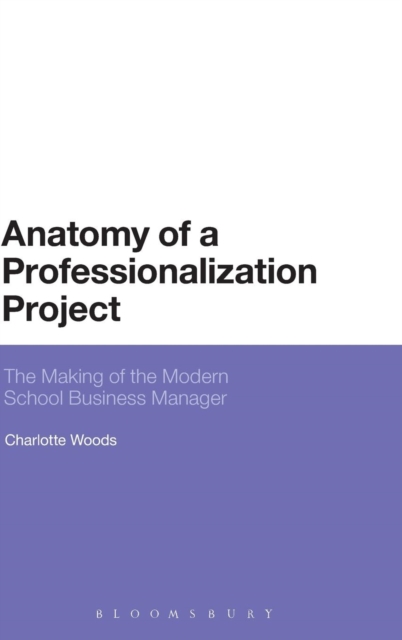 Anatomy of a Professionalization Project : The Making of the Modern School Business Manager, Hardback Book