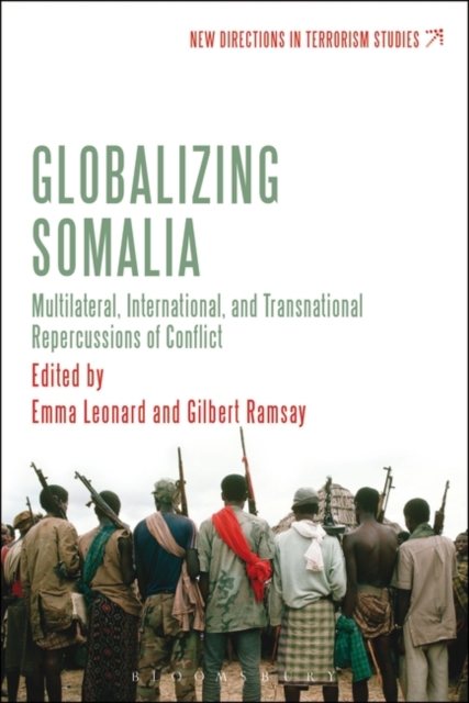 Globalizing Somalia : Multilateral, International and Transnational Repercussions of Conflict, Hardback Book