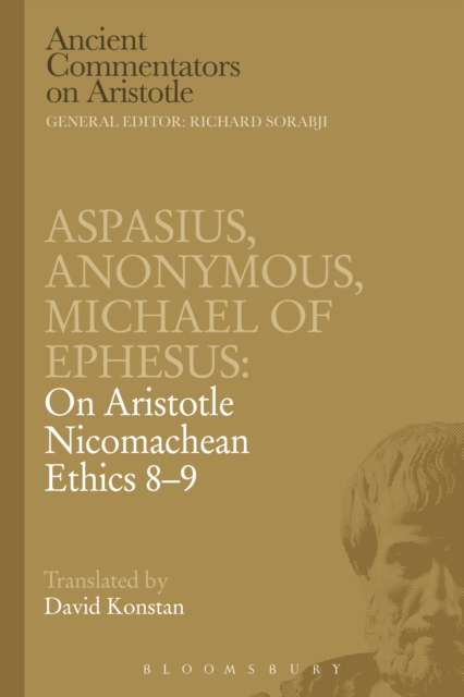 Aspasius, Michael of Ephesus, Anonymous: On Aristotle Nicomachean Ethics 8-9, PDF eBook