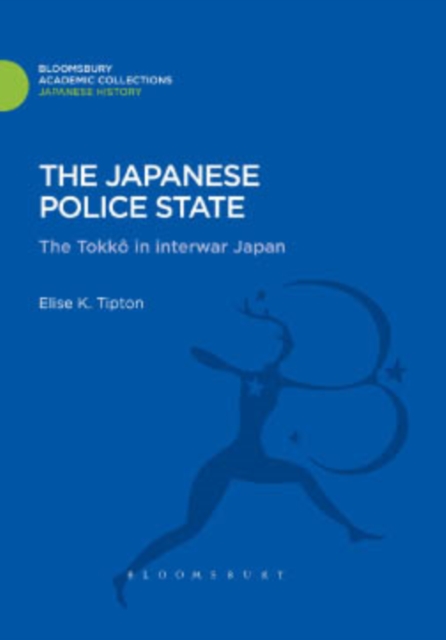 The Japanese Police State : Tokko in Interwar Japan, PDF eBook