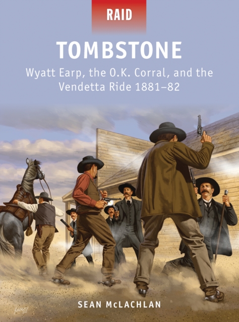 Tombstone : Wyatt Earp, the O.K. Corral, and the Vendetta Ride 1881–82, EPUB eBook