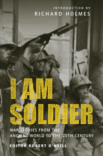 I am Soldier : War stories, from the Ancient World to the 20th Century, EPUB eBook