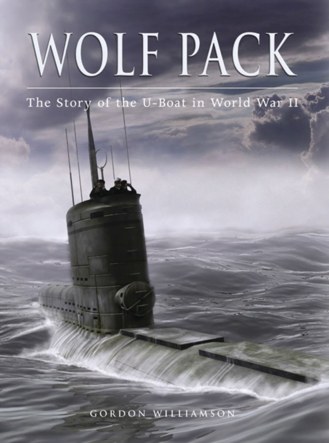 Wolf Pack : The Story of the U-Boat in World War II, EPUB eBook