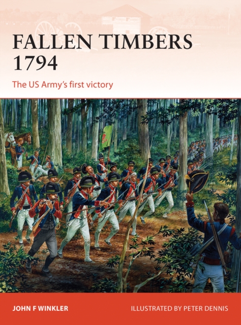 Fallen Timbers 1794 : The Us Army’s First Victory, EPUB eBook