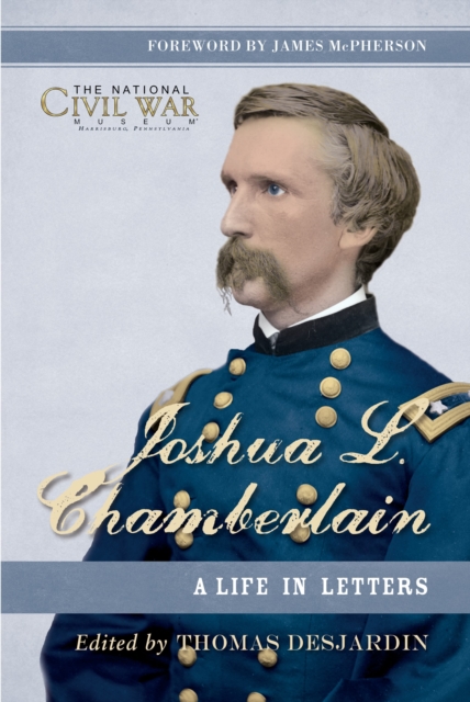 Joshua L. Chamberlain : The Life in Letters of a Great Leader of the American Civil War, EPUB eBook