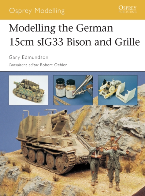 Modelling the German 15cm sIG33 Bison and Grille, PDF eBook
