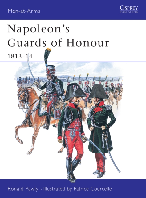 Napoleon's Guards of Honour : 1813–14, PDF eBook