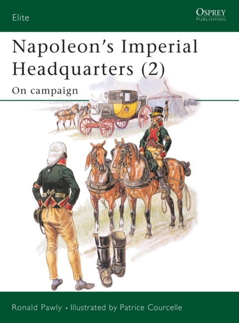 Napoleon’s Imperial Headquarters (2) : On Campaign, EPUB eBook