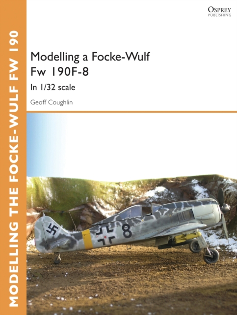 Modelling a Focke-Wulf Fw 190F-8 : In 1/32 Scale, EPUB eBook