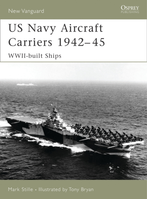 US Navy Aircraft Carriers 1942–45 : Wwii-Built Ships, PDF eBook
