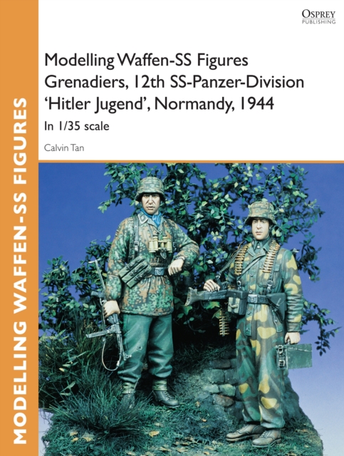 Modelling Waffen-SS Figures Grenadiers, 12th SS-Panzer-Division 'Hitler Jugend', Normandy, 1944 : In 1/35 Scale, EPUB eBook