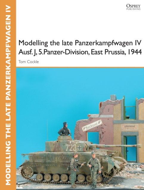 Modelling the late Panzerkampfwagen IV Ausf. J, 5.Panzer-Division, East Prussia, 1944, EPUB eBook