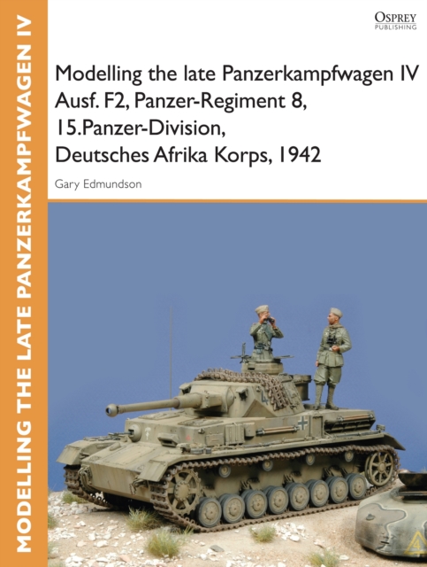 Modelling the late Panzerkampfwagen IV Ausf. F2, Panzer-Regiment 8, 15.Panzer-Division, Deutsches Afrika Korps, 1942, PDF eBook