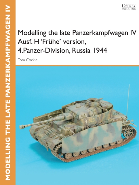 Modelling the late Panzerkampfwagen IV Ausf. H 'Fr he' version, 4.Panzer-Division, Russia 1944, PDF eBook