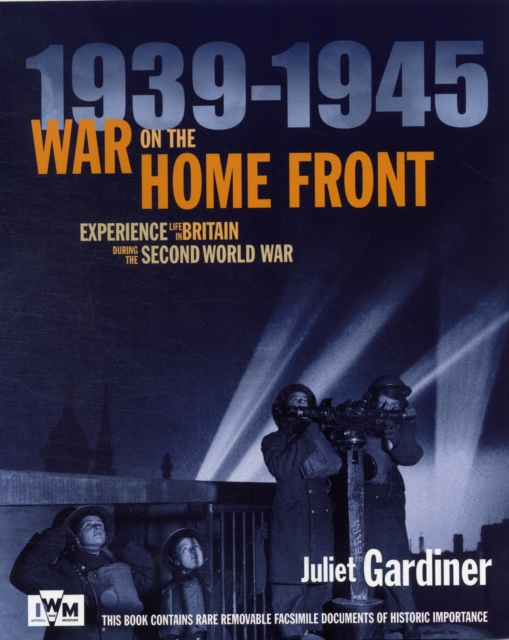 IWM War on the Home Front : Experience Life in Britain During the Second World War, Hardback Book