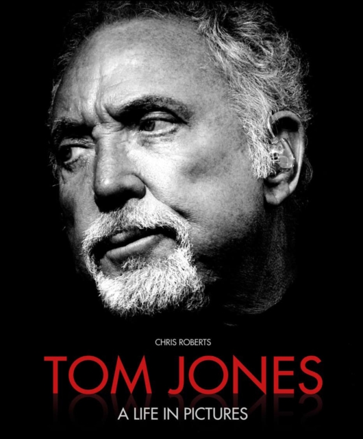 Tom Jones : A Life in Pictures, Hardback Book