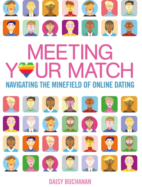 Meeting Your Match : Navigating the Minefield of Online Dating, Paperback / softback Book