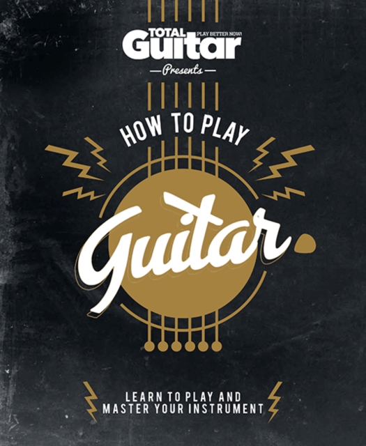 Total Guitar: How to Play Guitar, Hardback Book