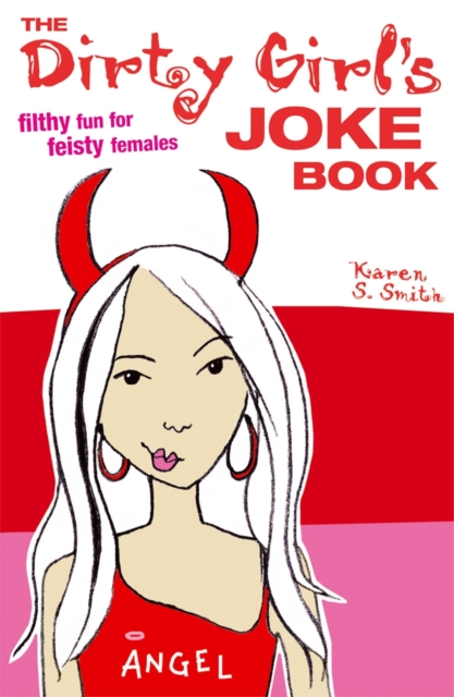 Dirty Girls Joke Book : Filthy Fun for Feisty Females, Paperback / softback Book