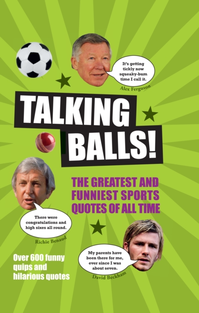 Talking Balls : The Greatest and Funniest Sports Quotes Ever!, Hardback Book