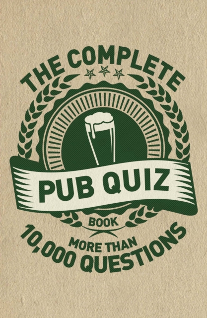 The Complete Pub Quiz Book : More than 10,000 questions, Paperback / softback Book