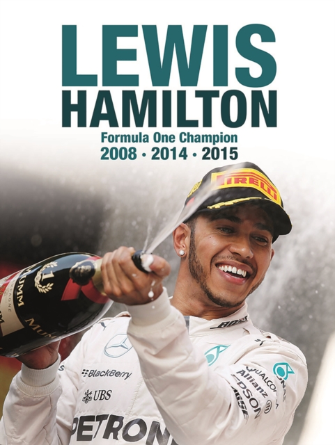 Lewis Hamilton : Formula One Champion 2008 2014 2015, Hardback Book
