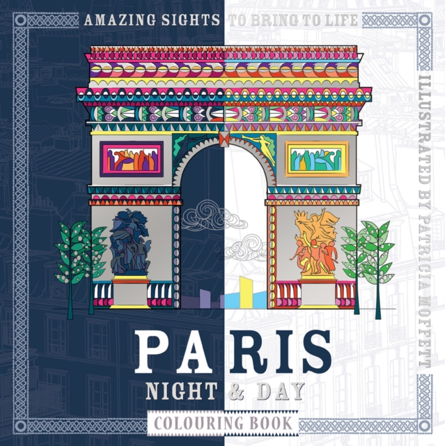 Paris Night & Day Colouring Book : Amazing Sights to Bring to Life, Paperback / softback Book