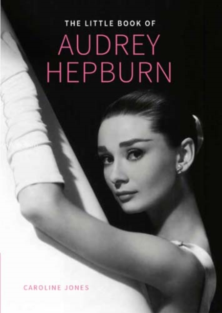 Audrey Hepburn, Little Book of, Hardback Book