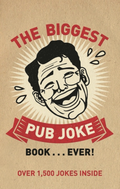 The Biggest Pub Joke Book... Ever! : Over 1,500 Jokes Inside, Paperback Book