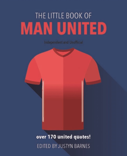 The Little Book of Man United : Over 170 United Quotes!, Hardback Book