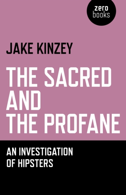 Sacred And The Profane : An Investigation Of Hipsters, EPUB eBook