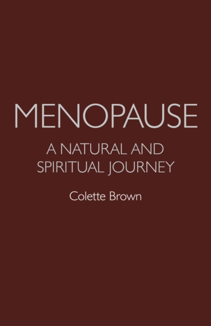 Menopause: a Natural and Spiritual Journey, Paperback / softback Book
