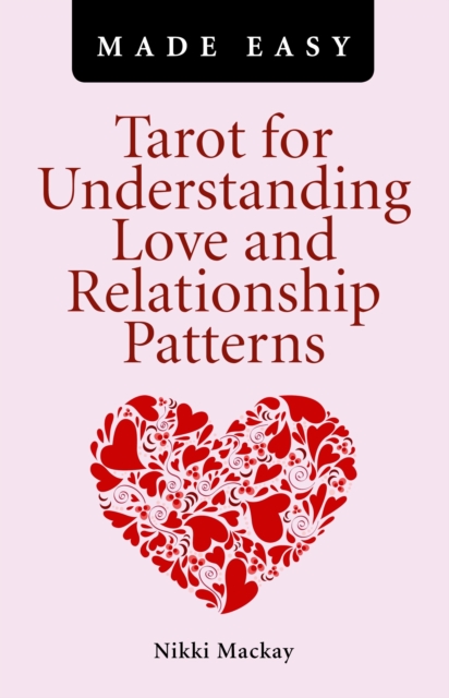 Tarot for Understanding Love and Relationship Patterns MADE EASY, Paperback / softback Book
