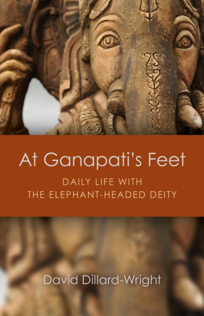 At Ganapati`s Feet - Daily Life with the Elephant-Headed Deity, Paperback / softback Book