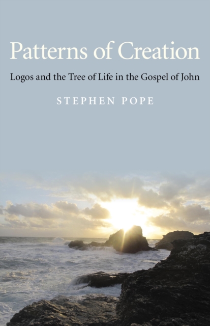 Patterns of Creation - Logos and the Tree of Life in the Gospel of John, Paperback / softback Book