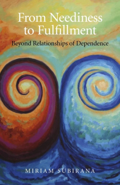 From Neediness to Fulfillment : Beyond Relationships of Dependence, EPUB eBook