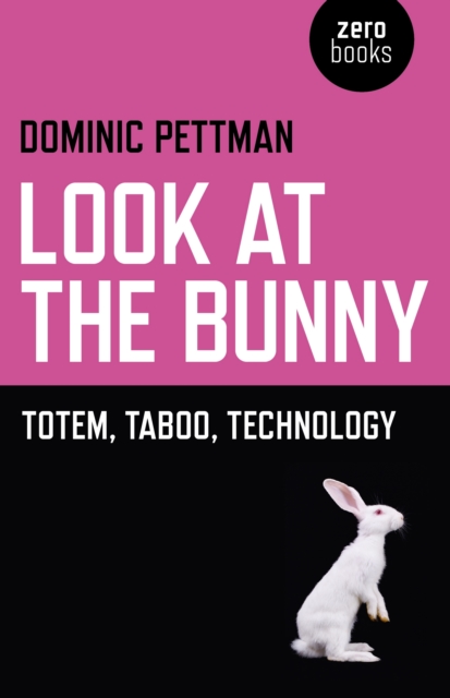 Look at the Bunny - Totem, Taboo, Technology, Paperback / softback Book