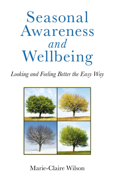 Seasonal Awareness and Wellbeing : Looking and Feeling Better the Easy Way, EPUB eBook
