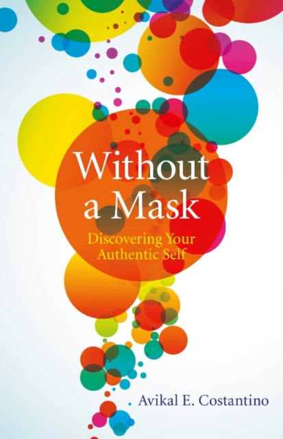 Without a Mask : Discovering Your Authentic Self, EPUB eBook