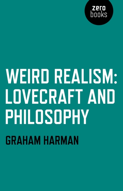 Weird Realism - Lovecraft and Philosophy, Paperback / softback Book