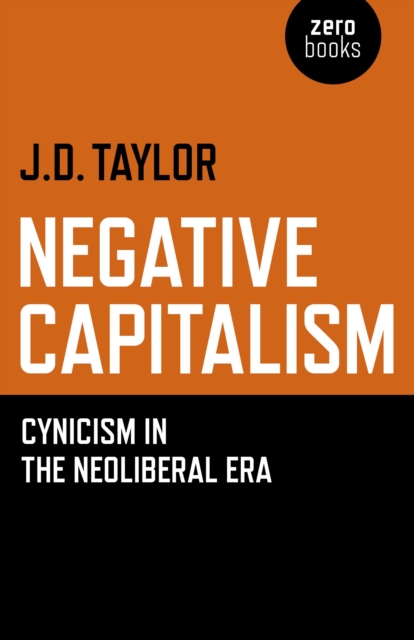 Negative Capitalism : Cynicism in the Neoliberal Era, EPUB eBook