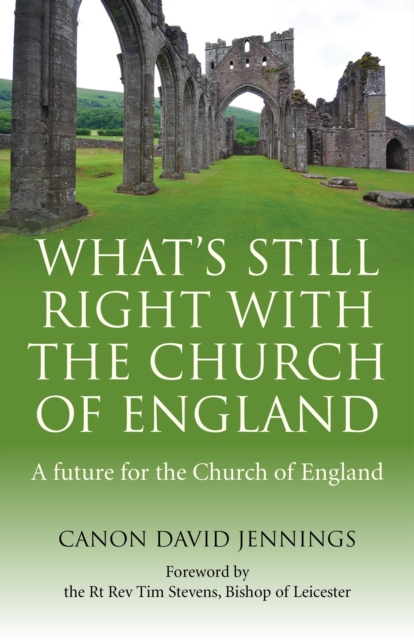 What's Still Right with the Church of England : A Future for the Church of England, EPUB eBook