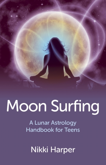 Moon Surfing : A Lunar Astrology Handbook for Teens, EPUB eBook