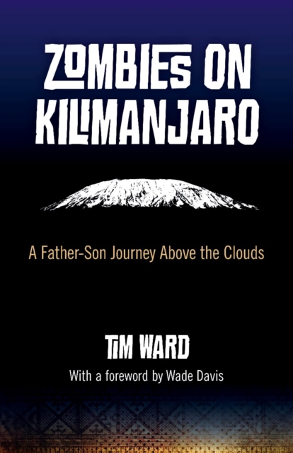 Zombies on Kilimanjaro : A Father/Son Journey Above the Clouds, EPUB eBook