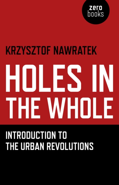 Holes In The Whole - Introduction to the Urban Revolutions, Paperback / softback Book